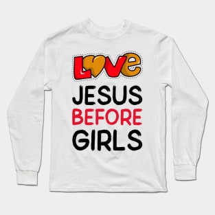 Love Jesus before girls Long Sleeve T-Shirt